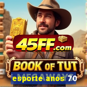 esporte anos 70